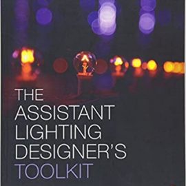 The assistant lighting designer’s toolkit by Anne E. McMills