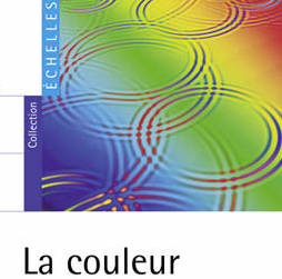 LA COULEUR   Lumière, vision et matériaux